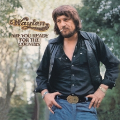 Waylon Jennings - Are You Ready For The Country